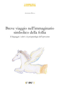 Breve viaggio nell'immaginario simbolico della follia - Antonino Bucca